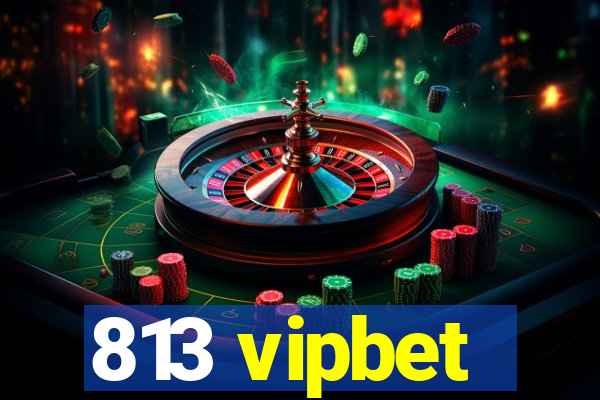 813 vipbet